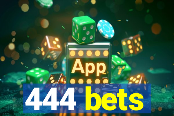 444 bets