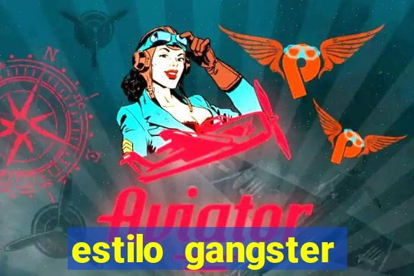 estilo gangster anos 90