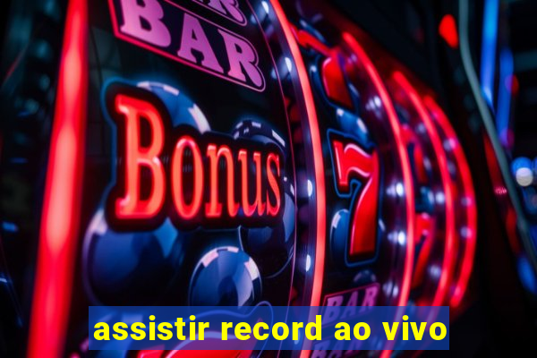 assistir record ao vivo