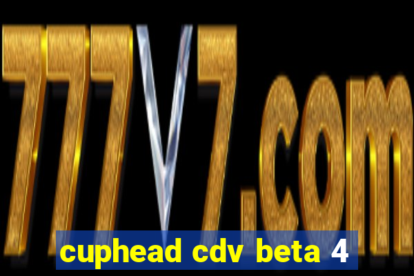 cuphead cdv beta 4