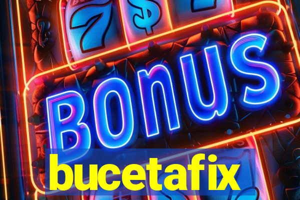 bucetafix