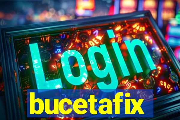 bucetafix