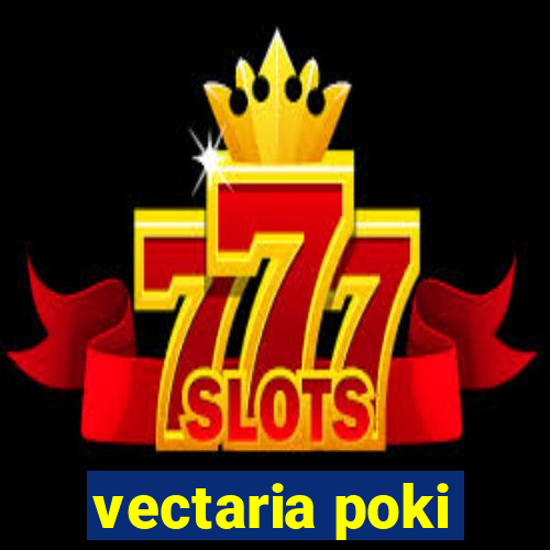 vectaria poki