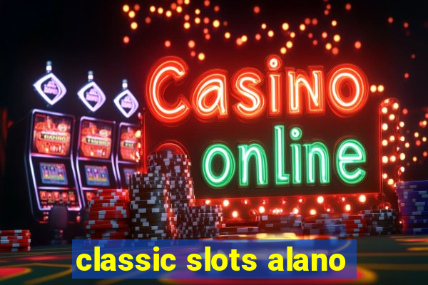 classic slots alano