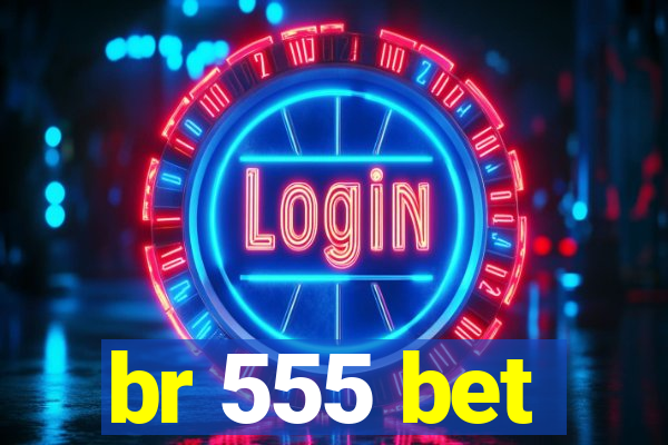 br 555 bet