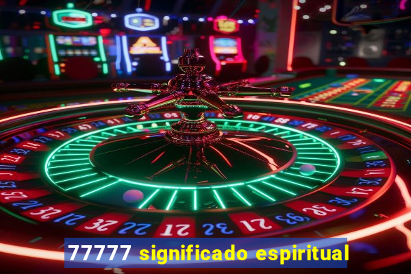 77777 significado espiritual