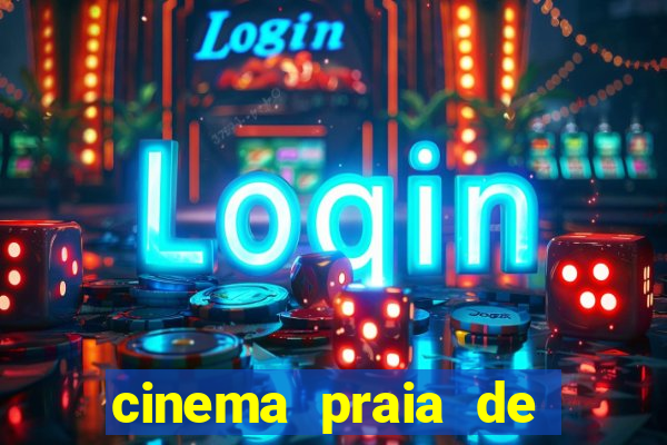 cinema praia de belas shopping