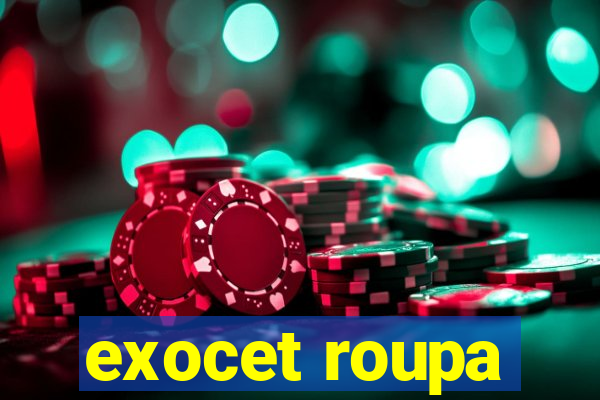 exocet roupa