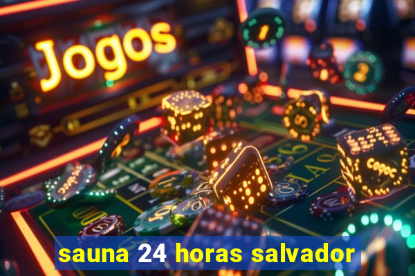 sauna 24 horas salvador