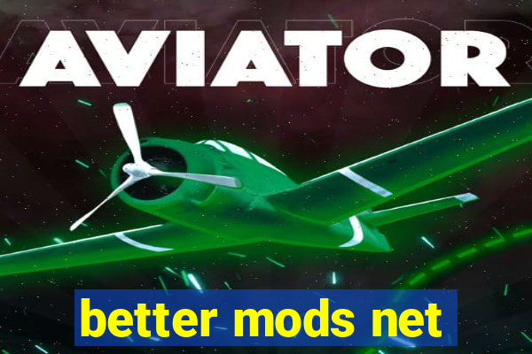 better mods net