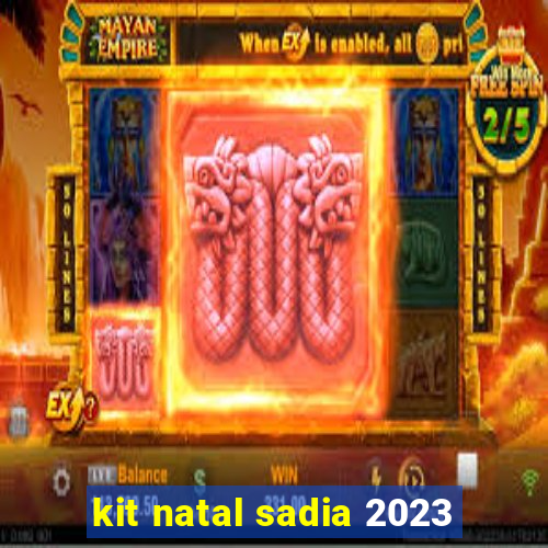 kit natal sadia 2023