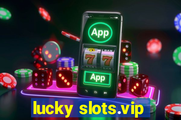 lucky slots.vip