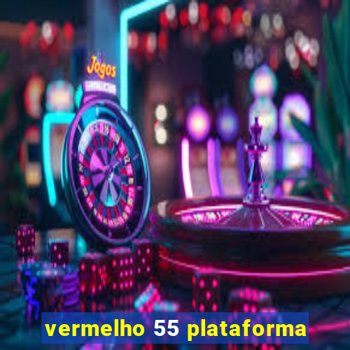 vermelho 55 plataforma