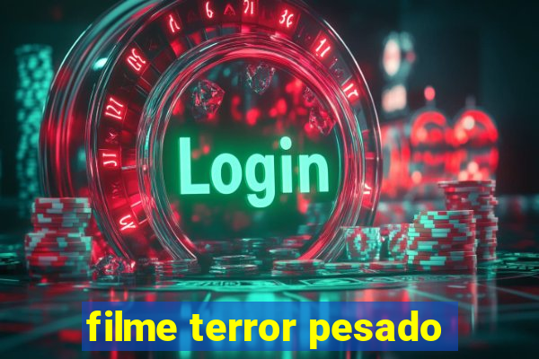 filme terror pesado