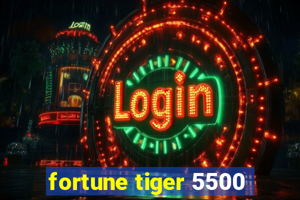 fortune tiger 5500