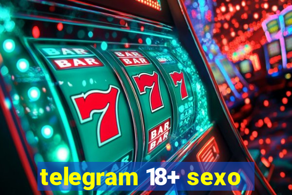 telegram 18+ sexo