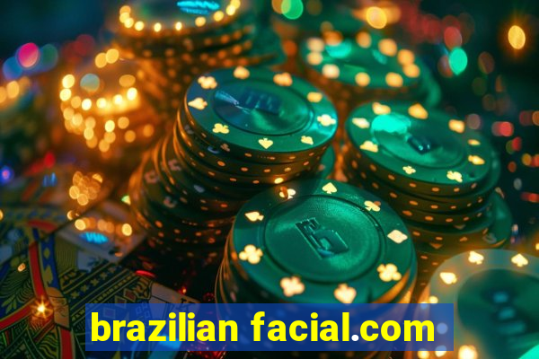 brazilian facial.com