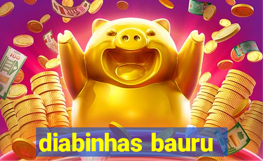 diabinhas bauru