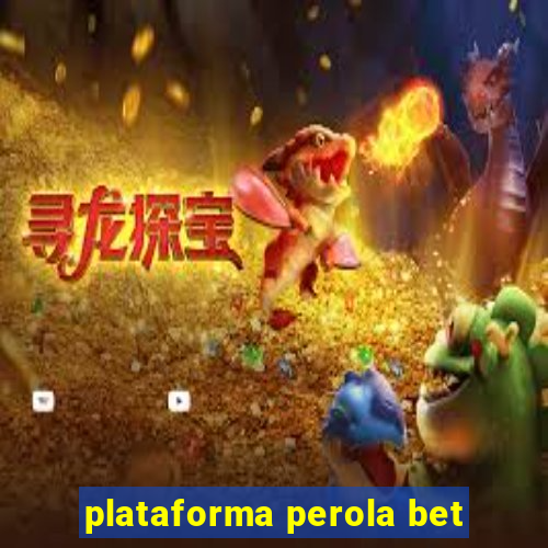 plataforma perola bet