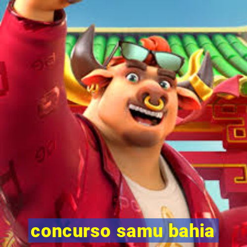 concurso samu bahia