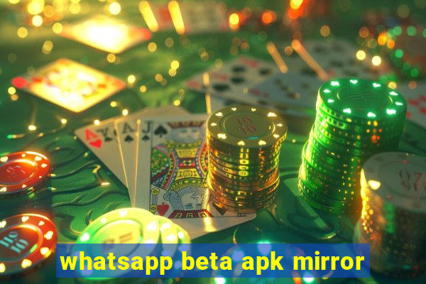 whatsapp beta apk mirror