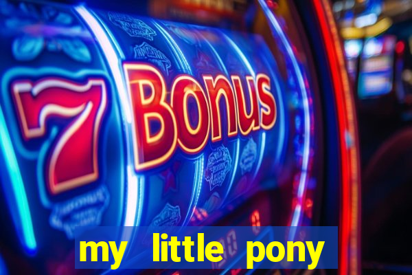 my little pony jogos de vestir