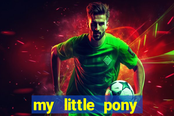 my little pony jogos de vestir