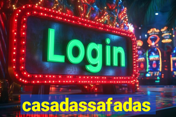 casadassafadas