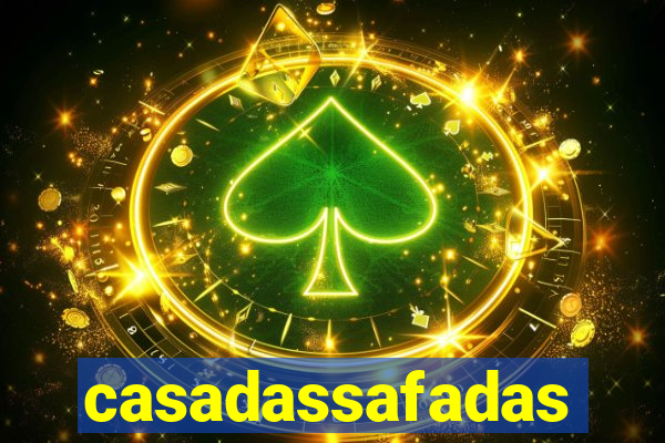 casadassafadas