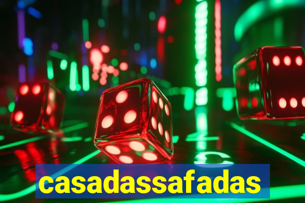 casadassafadas