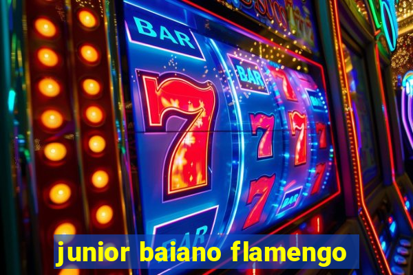 junior baiano flamengo