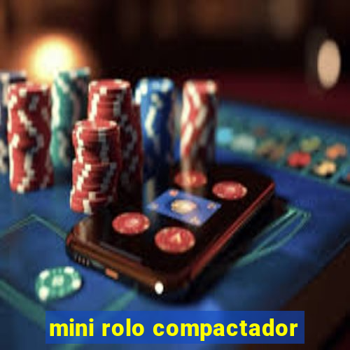 mini rolo compactador