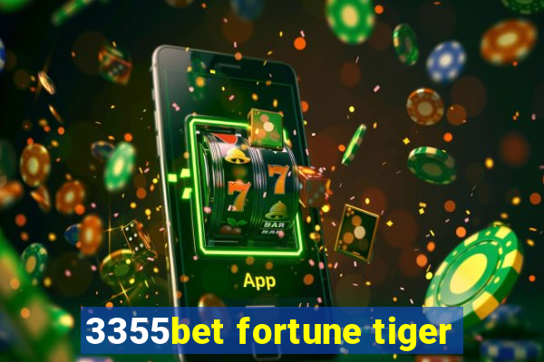 3355bet fortune tiger