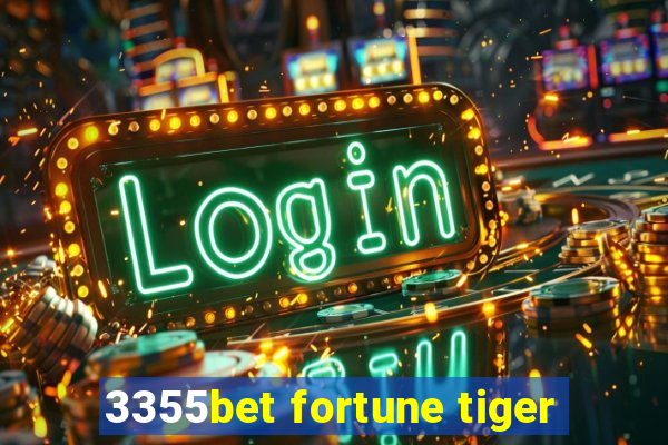 3355bet fortune tiger