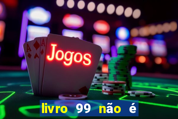 livro 99 não é 100 pdf grátis livro