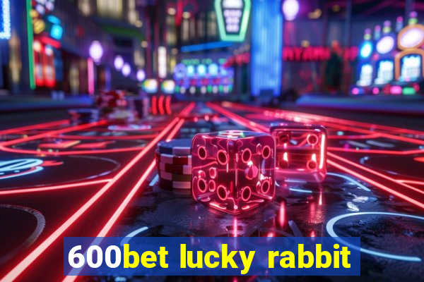 600bet lucky rabbit