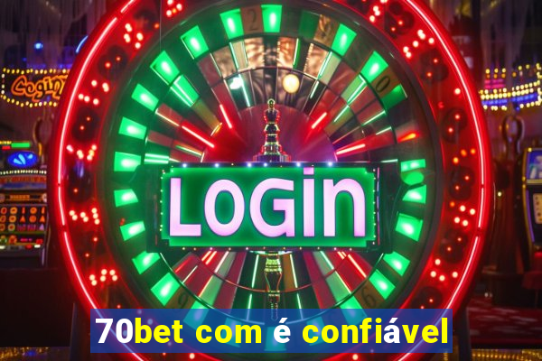 70bet com é confiável