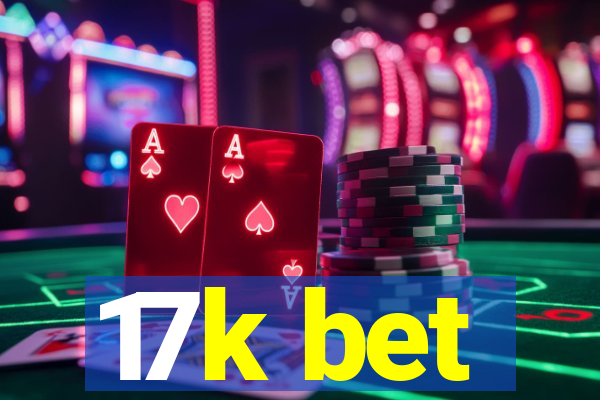 17k bet