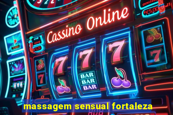 massagem sensual fortaleza