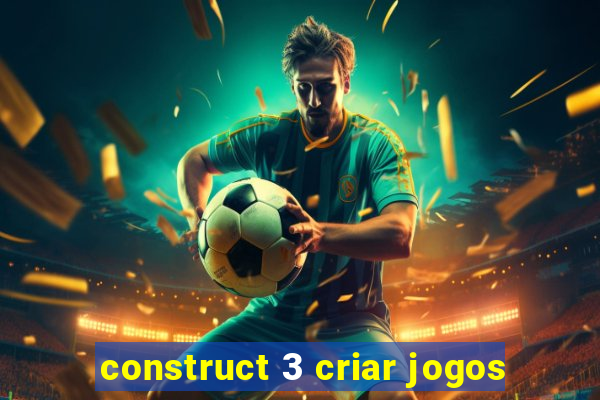 construct 3 criar jogos