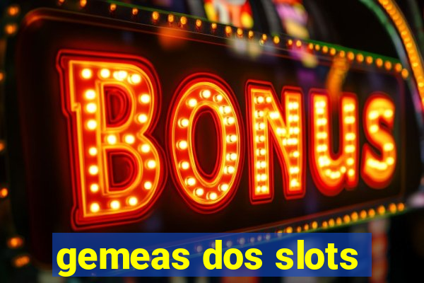 gemeas dos slots