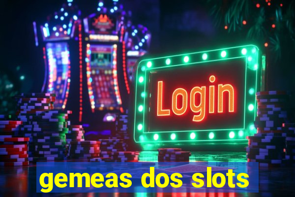 gemeas dos slots