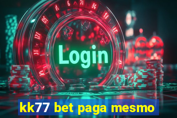 kk77 bet paga mesmo