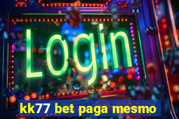 kk77 bet paga mesmo