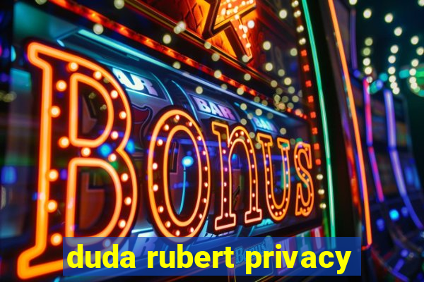 duda rubert privacy