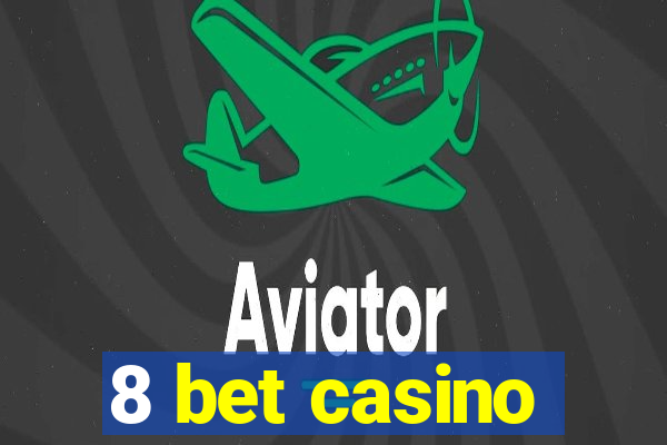 8 bet casino