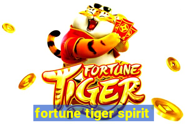 fortune tiger spirit