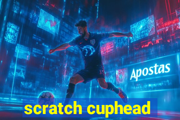 scratch cuphead