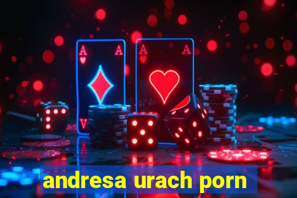 andresa urach porn