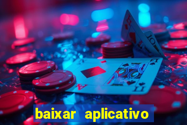 baixar aplicativo do jogo do tigrinho